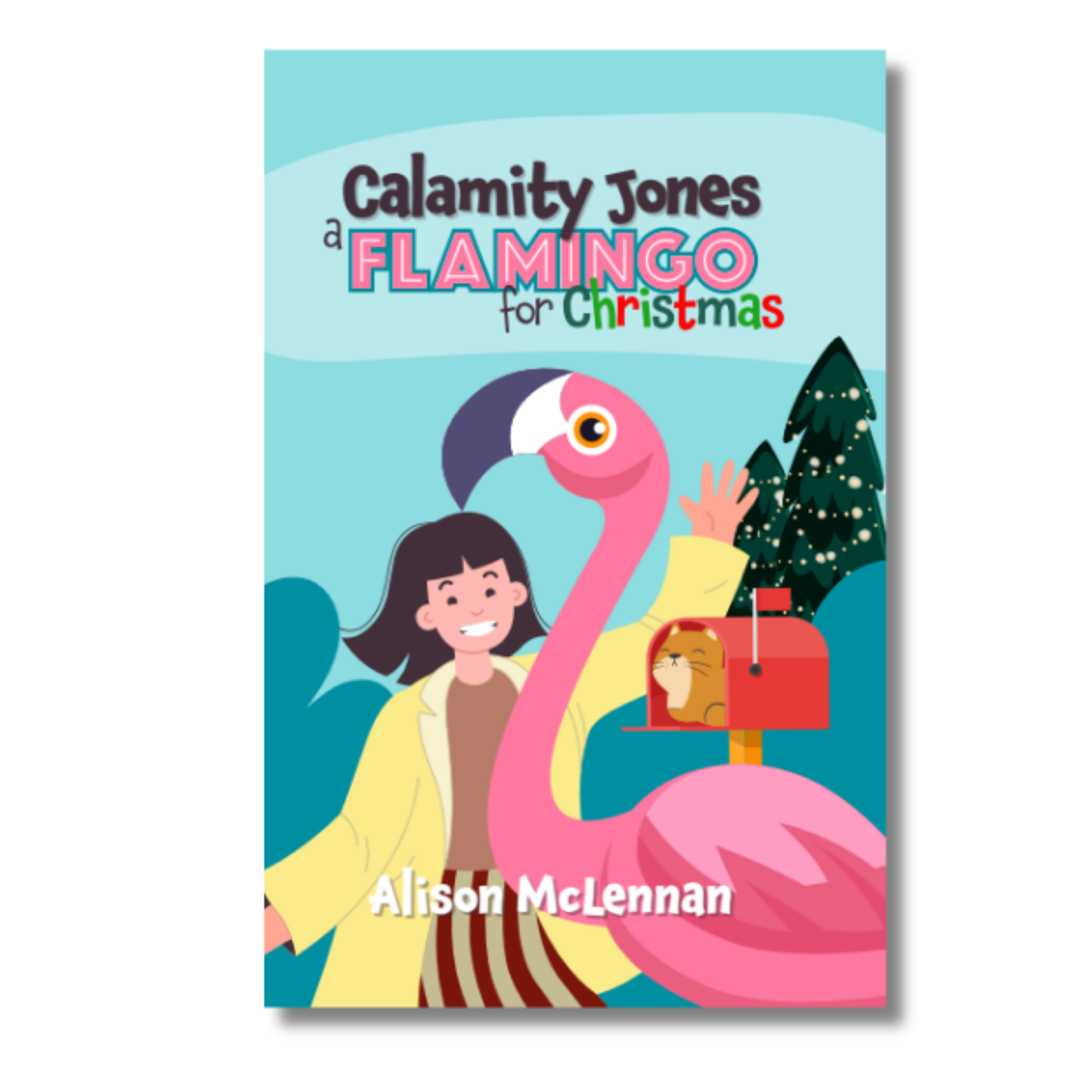 Calamity Jones: A Flamingo for Christmas by Alison McLennan