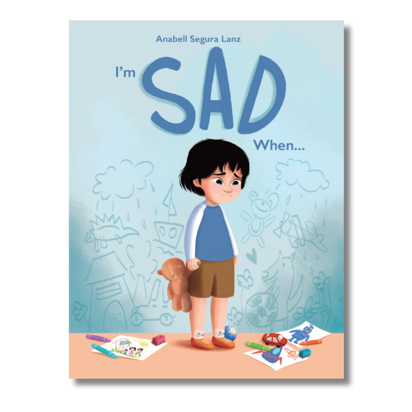 I'm Sad When... by Anabell Segura Lanz