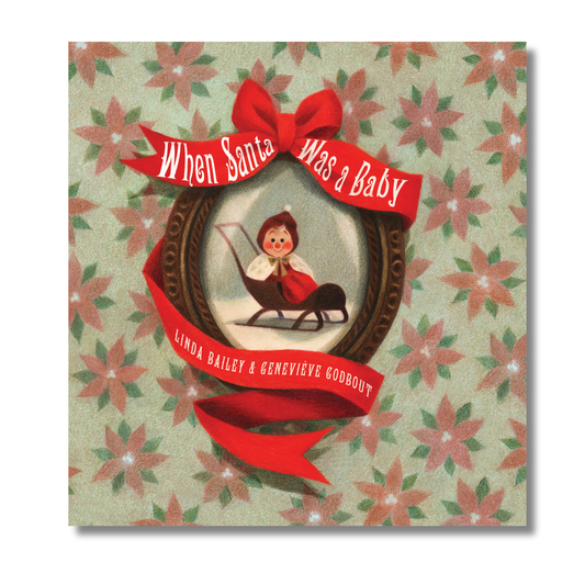 When Santa Was a Baby by Linda Bailey & Genevieve Godbout