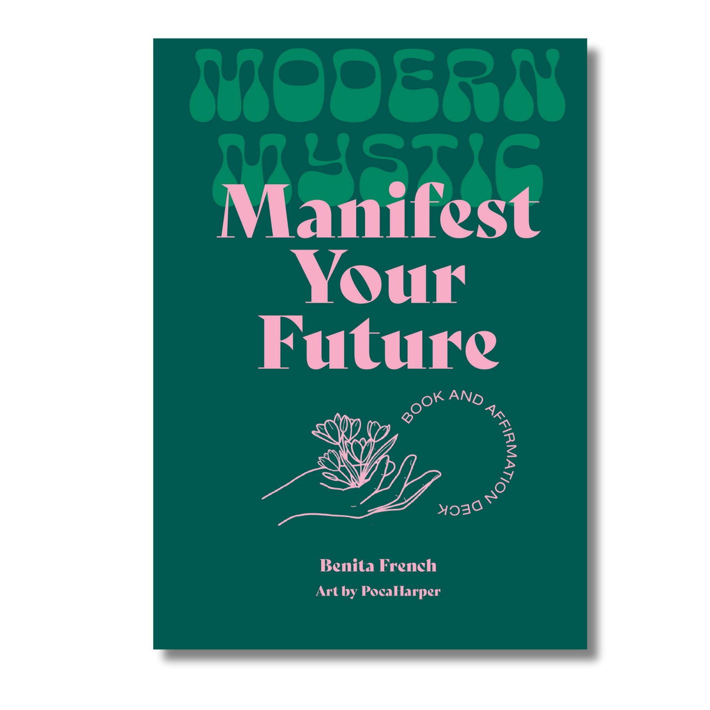 Modern Mystic: Manifest Your Future: Book and Affirmation Cards by Benita French