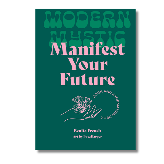 Modern Mystic: Manifest Your Future: Book and Affirmation Cards by Benita French