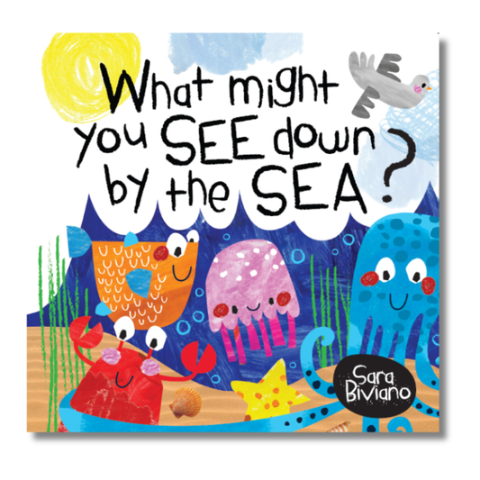 What Might You See Down by the Sea? by Sara Biviano