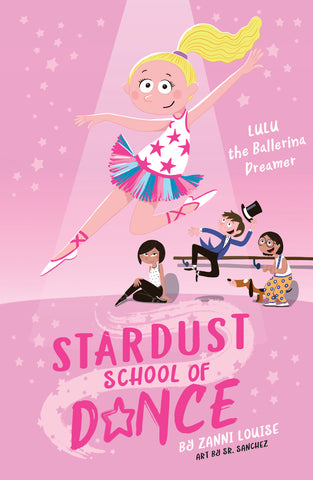 Stardust School of Dance: Lulu the Ballerina Dreamer