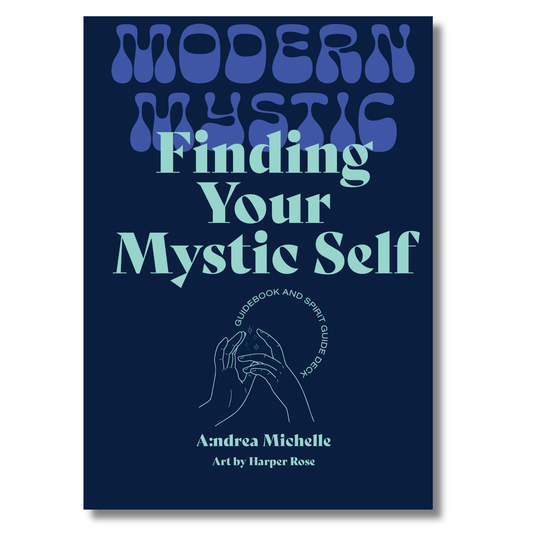Modern Mystic: Finding Your Mystic Self by Andrea Michelle