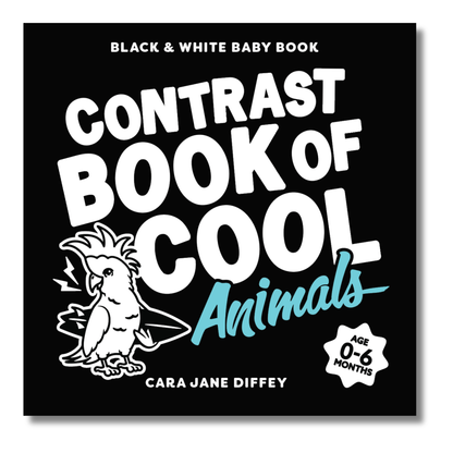 The Contrast Book of Cool Animals by Cara Jane Diffey